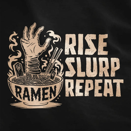 Zombie hand with chopsticks rising from ramen bowl, distressed "RISE SLURP REPEAT" text on black shirt.