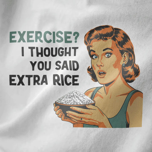Retro woman with rice bowl and bold "EXERCISE? I THOUGHT YOU SAID EXTRA RICE" on white, japanese t-shirts, retro design.