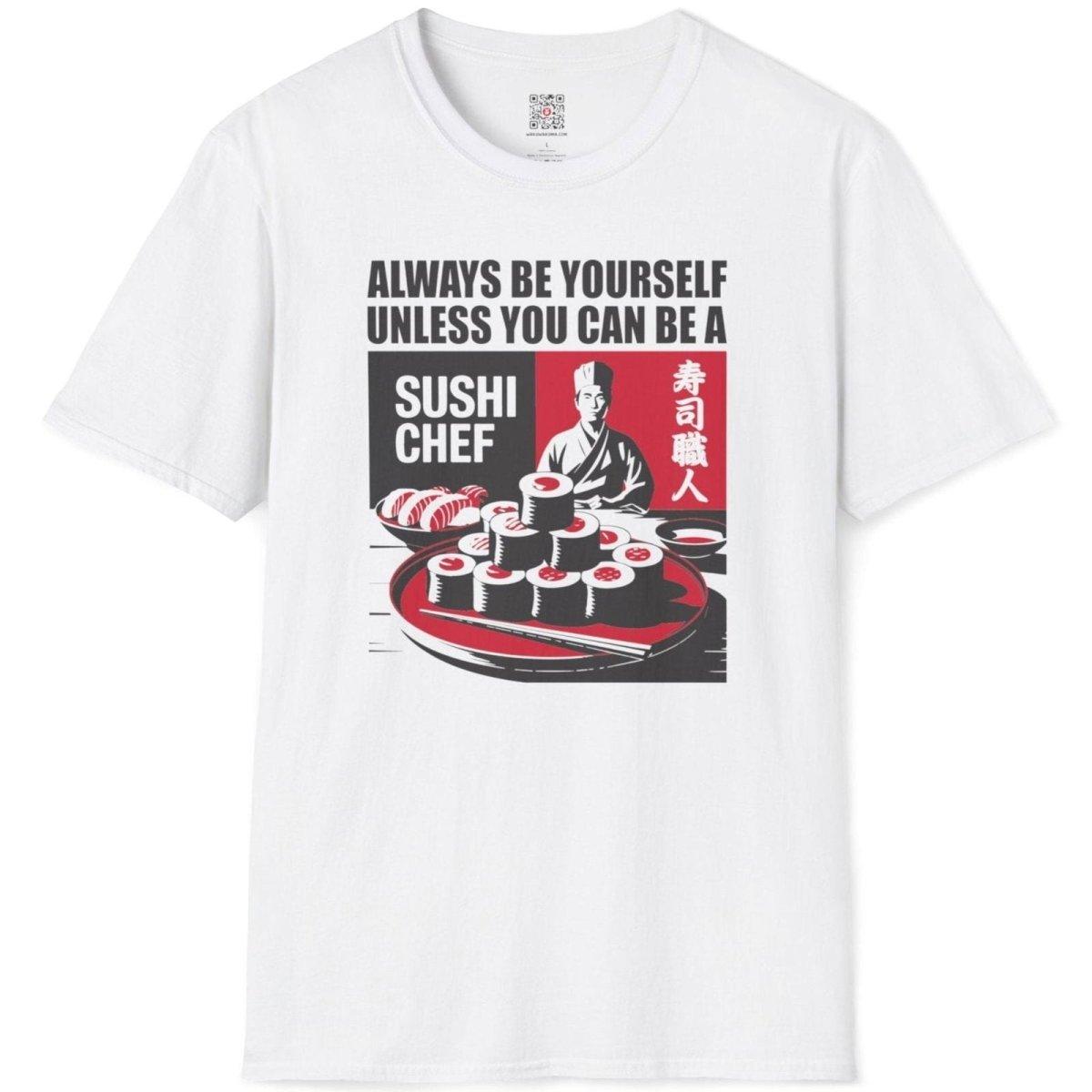 Always be Yourself unless Sushi Chef T-Shirt - Wakuwakuma