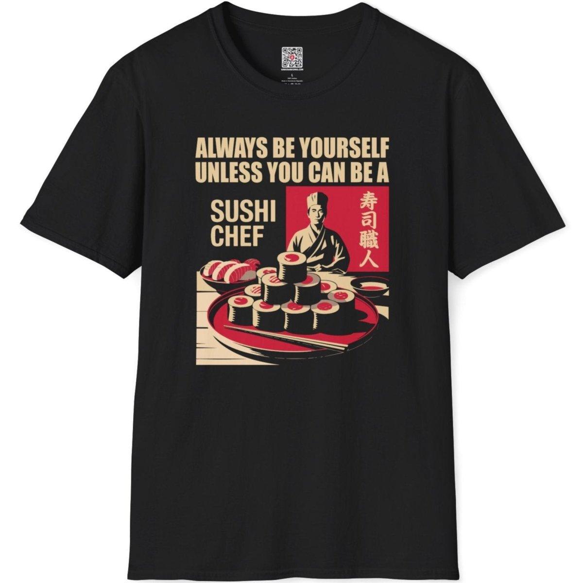 Always be Yourself unless Sushi Chef T-Shirt - Wakuwakuma