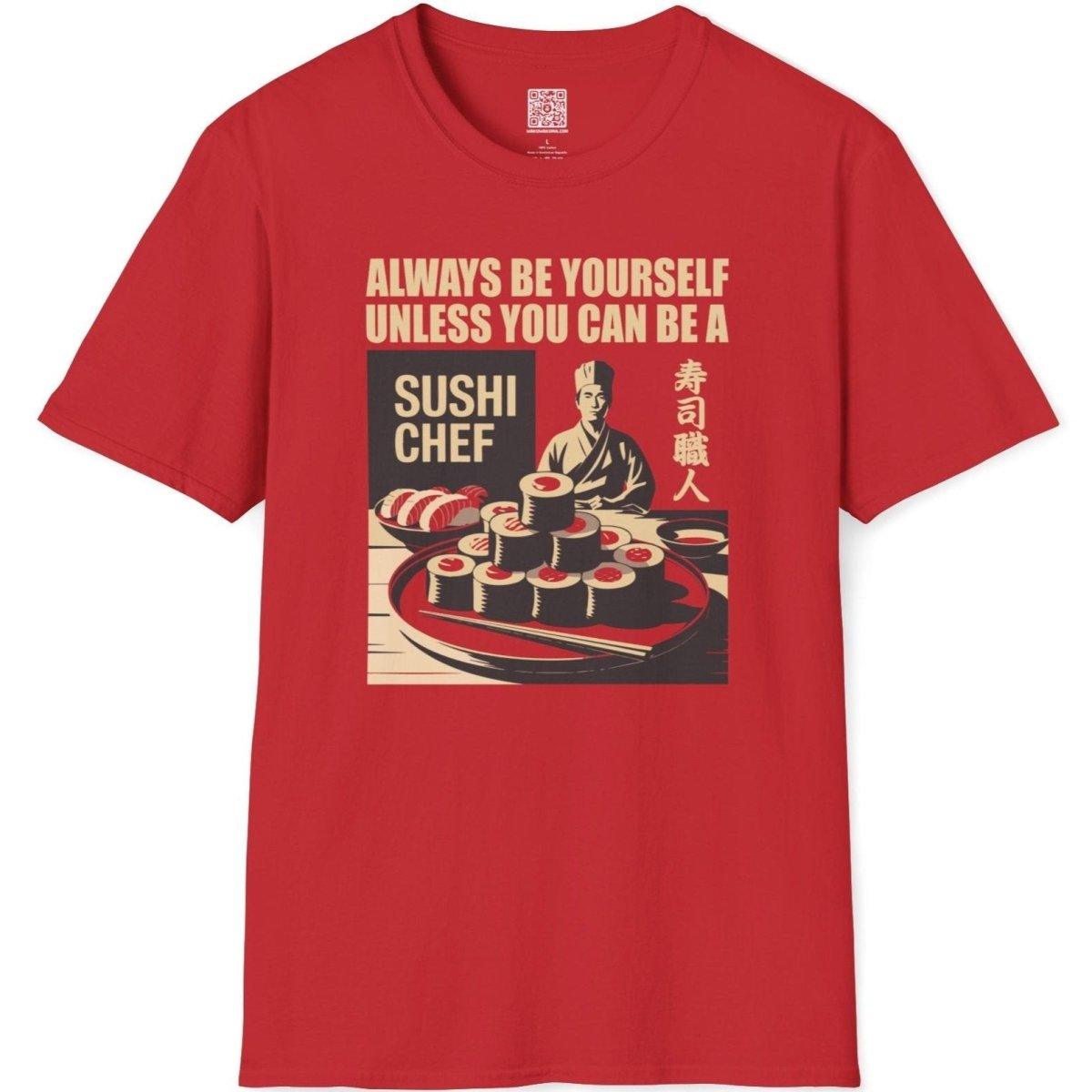 Always be Yourself unless Sushi Chef T-Shirt - Wakuwakuma