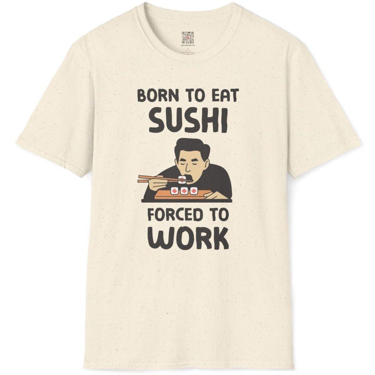 Born To Eat Sushi, Forced To Work T-Shirt - Wakuwakuma