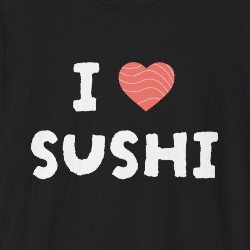 Copy of I Love Sushi T-Shirt - Wakuwakuma