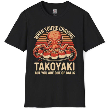 Craving Takoyaki But Out of Balls T-Shirt - Wakuwakuma