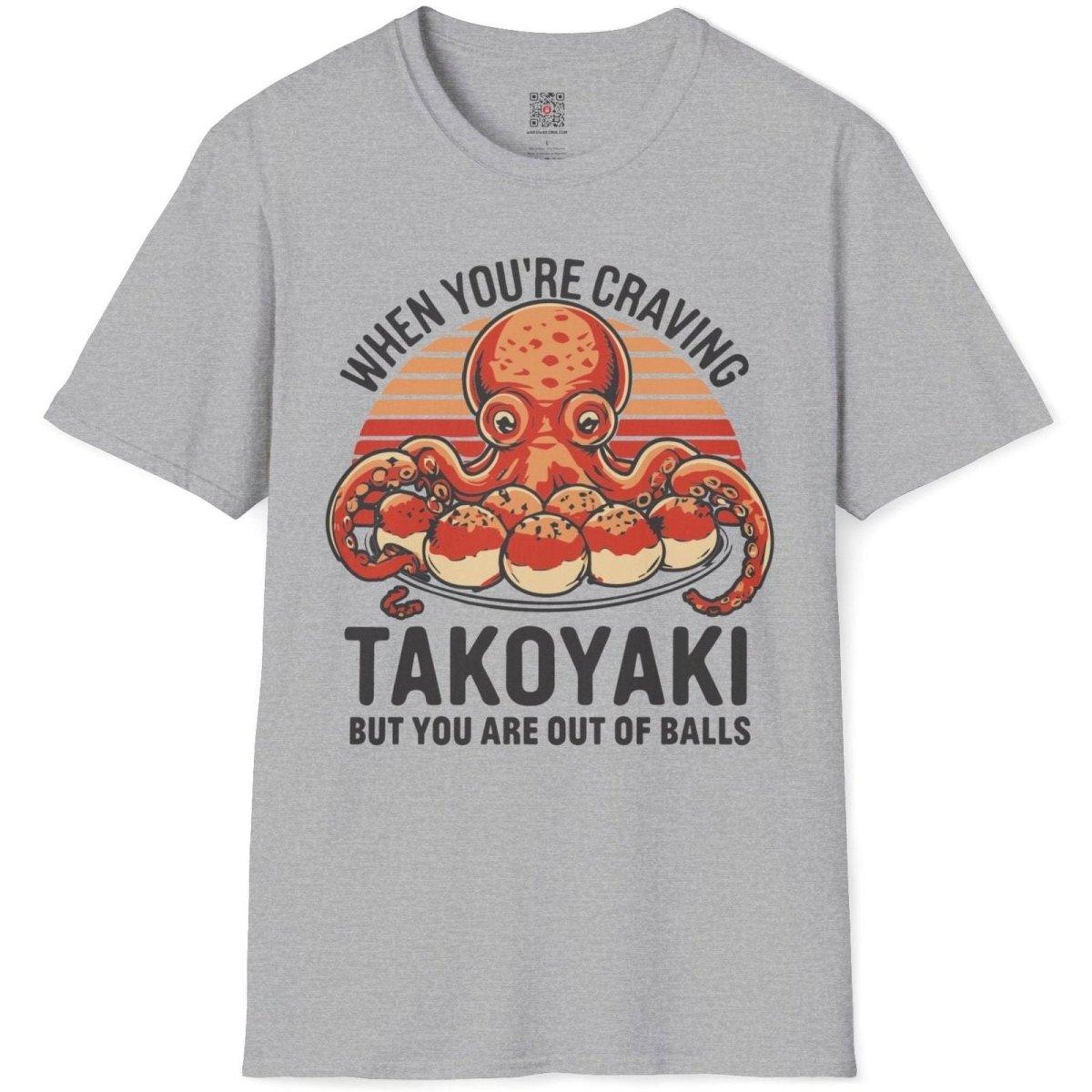 Craving Takoyaki But Out of Balls T-Shirt - Wakuwakuma