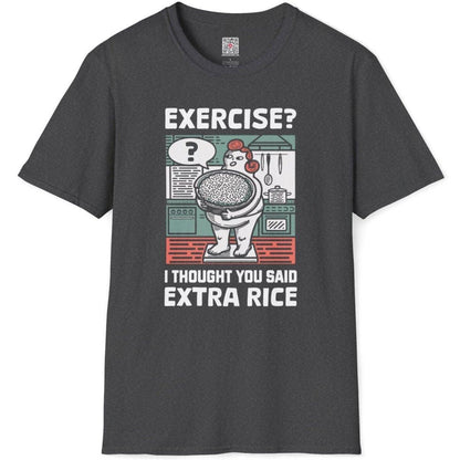 Exercise? I Thought You Said Extra Rice T-Shirt - Wakuwakuma