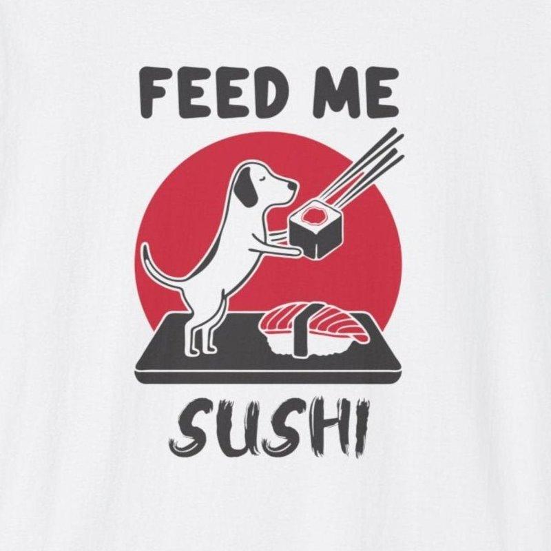 Feed me Sushi Dog T-Shirt - Wakuwakuma