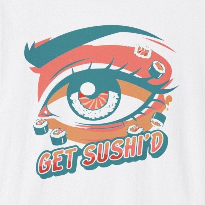 Get Sushi'd T-Shirt - Wakuwakuma