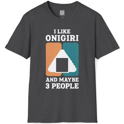 I Like Onigiri And Maybe 3 People T-Shirt - Wakuwakuma