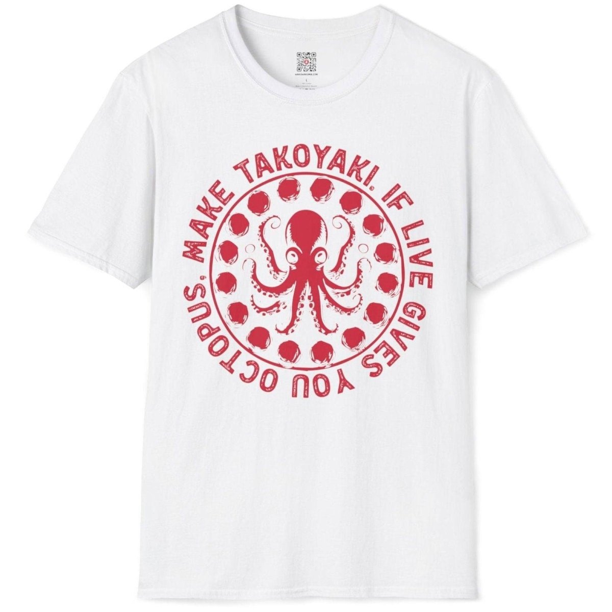 If Live Gives You Octopus, Make Takoyaki T-Shirt - Wakuwakuma