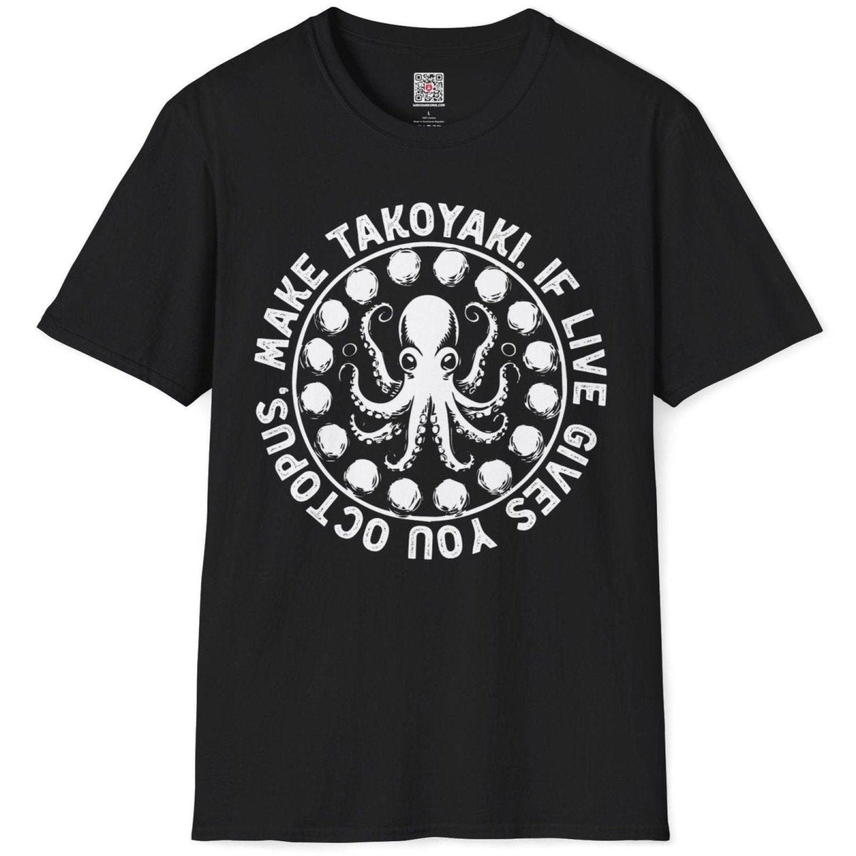 If Live Gives You Octopus, Make Takoyaki T-Shirt - Wakuwakuma