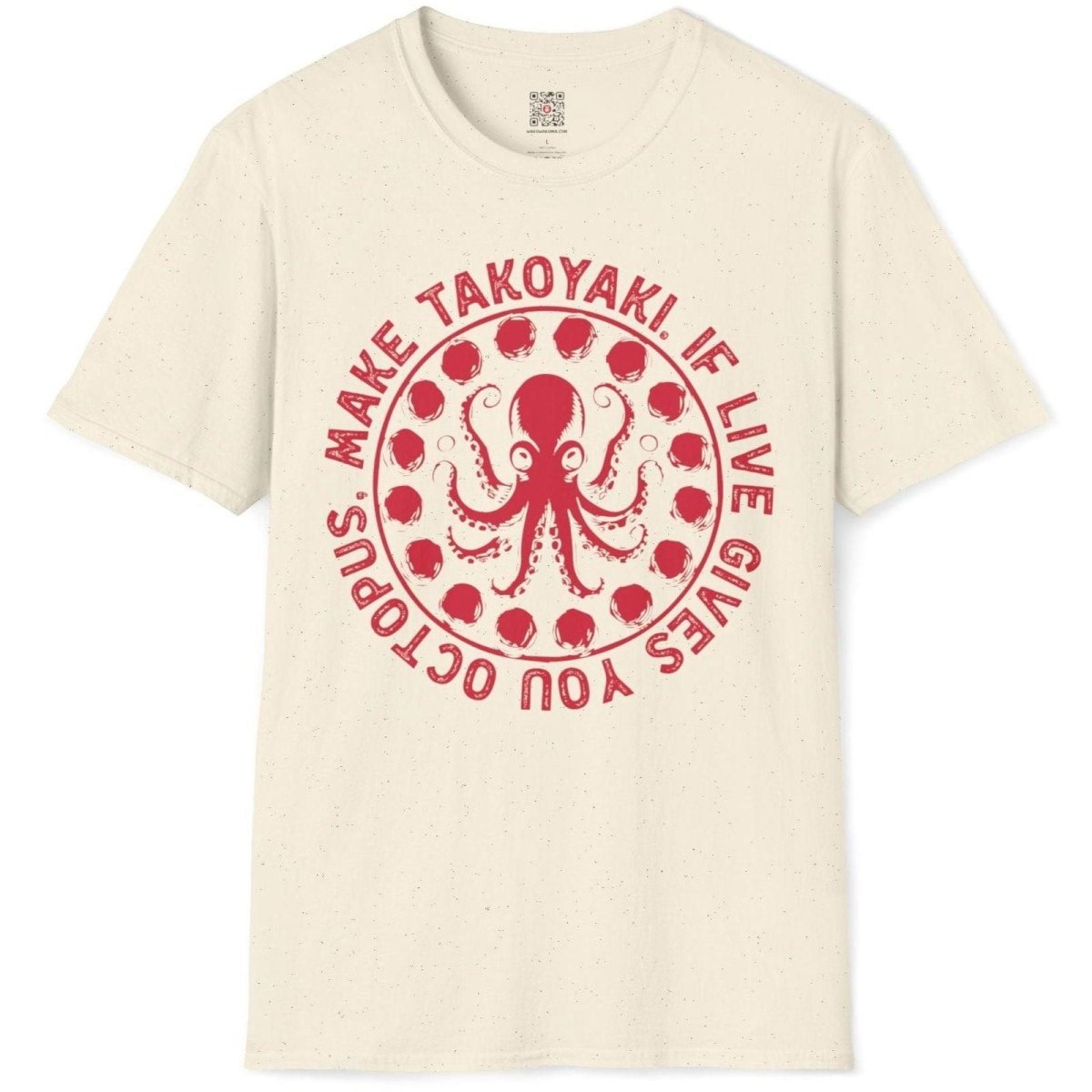 If Live Gives You Octopus, Make Takoyaki T-Shirt - Wakuwakuma