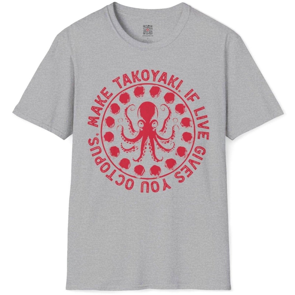 If Live Gives You Octopus, Make Takoyaki T-Shirt - Wakuwakuma