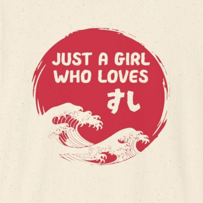 Just A Girl Who Loves Sushi T-Shirt - Wakuwakuma