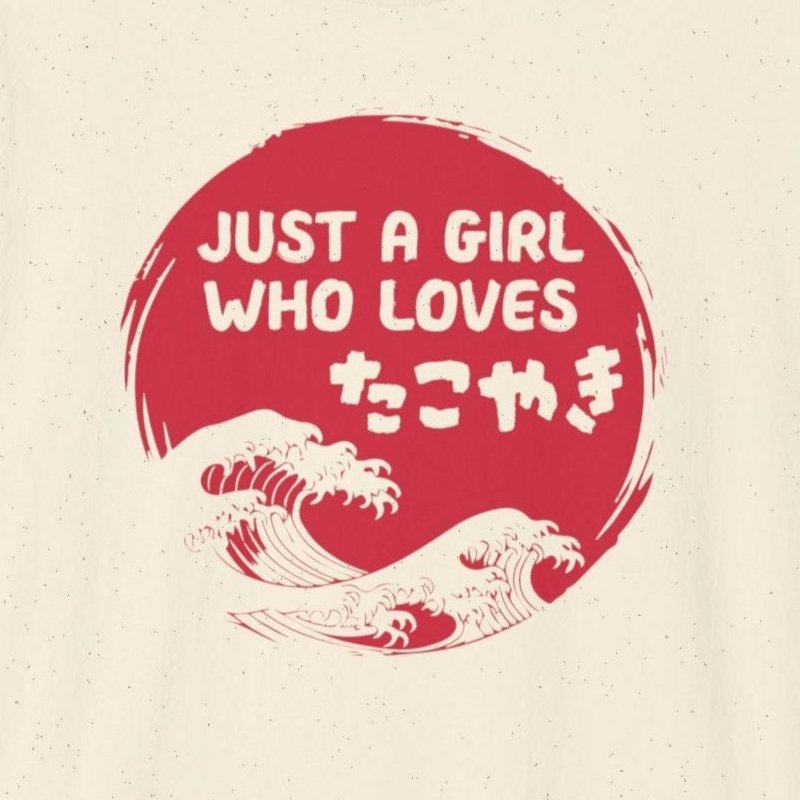 Just A Girl Who Loves Takoyaki T-Shirt - Wakuwakuma