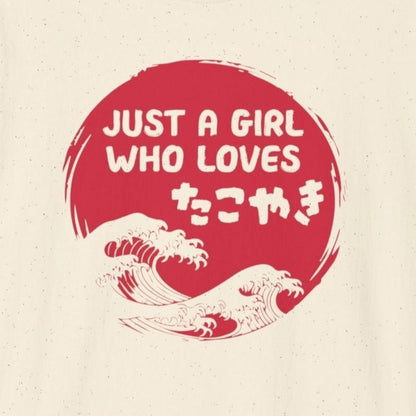 Just A Girl Who Loves Takoyaki T-Shirt - Wakuwakuma