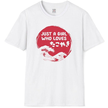 Just A Girl Who Loves Takoyaki T-Shirt - Wakuwakuma