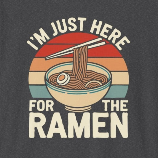 Just Here for the Ramen T-Shirt - Wakuwakuma