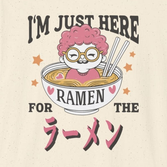 Just here for the Ramen T-Shirt - Wakuwakuma