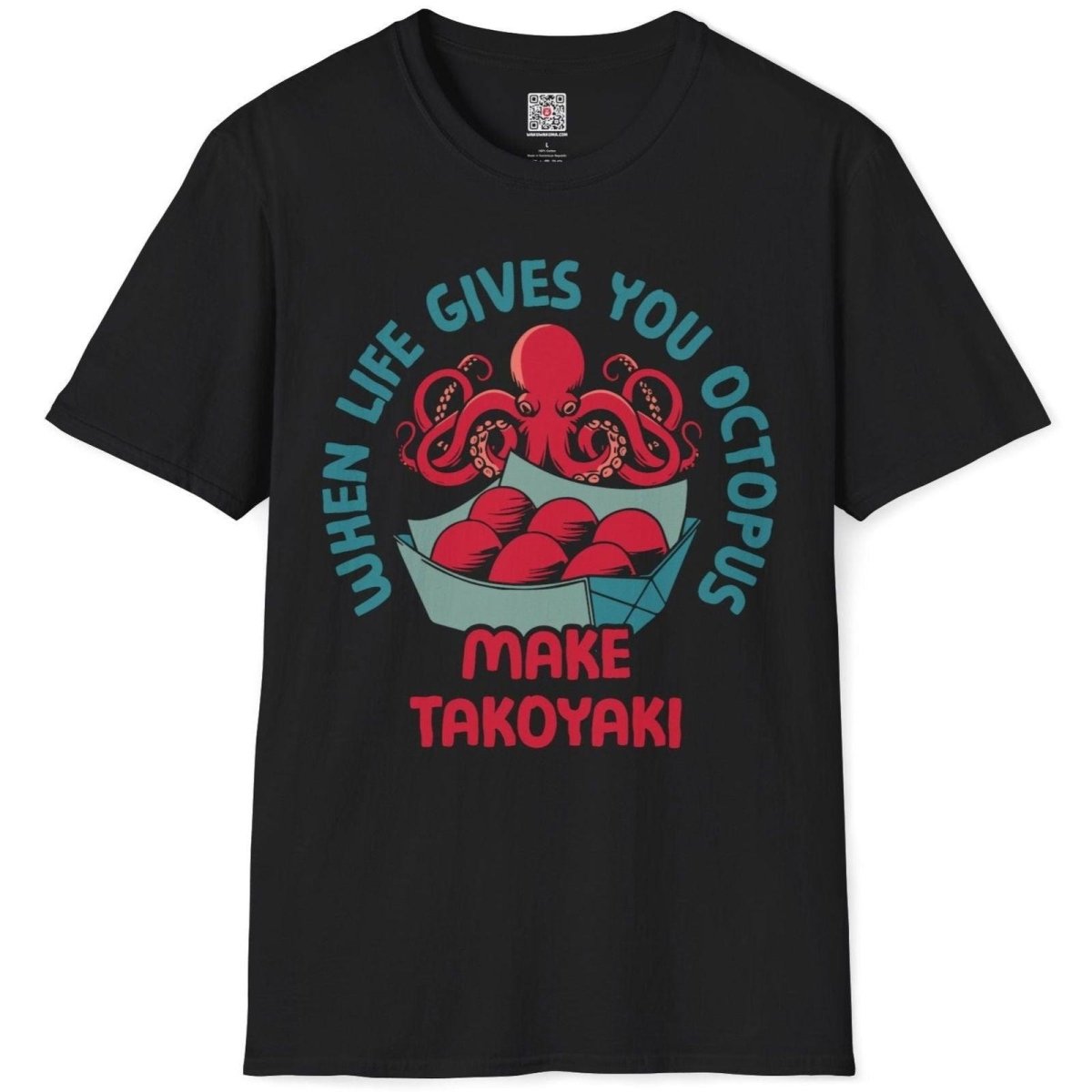 When Life Gives You Octopus Make Takoyaki T-Shirt - Wakuwakuma